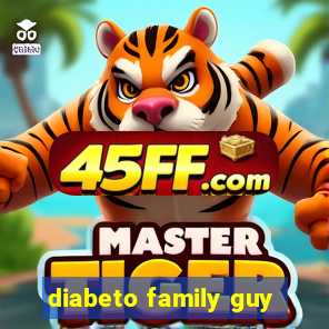 diabeto family guy